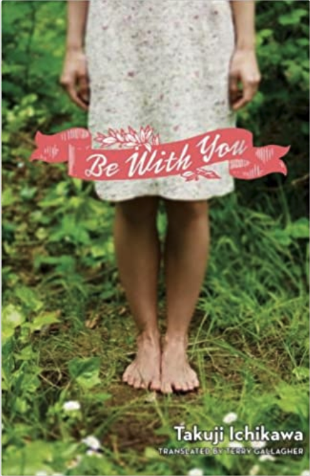 Book cover with the bottom half of a person in a white dress in a garden and title 'Be With You by Takuji Ichikawa'