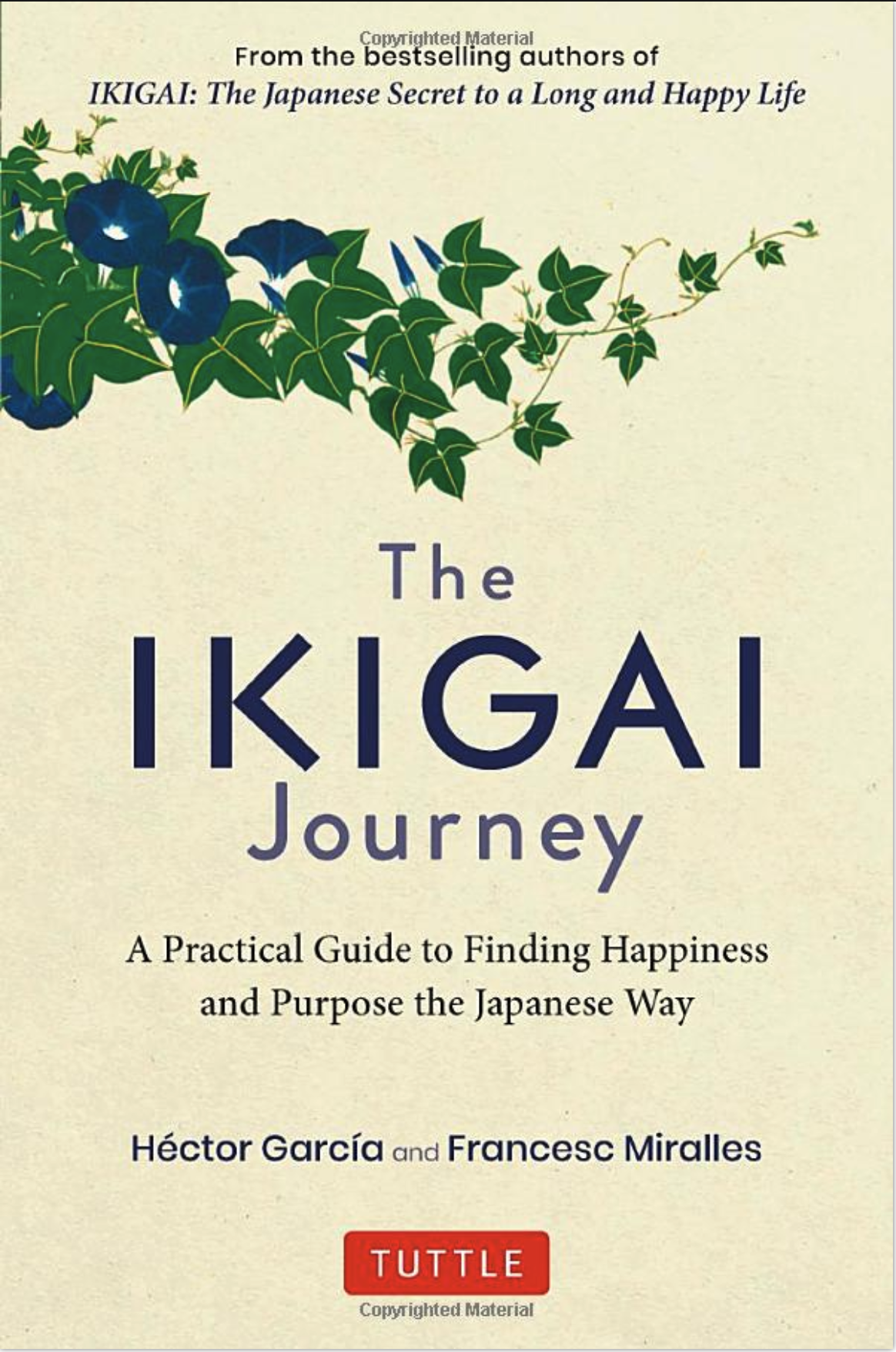 Book cover with title 'The Ikigai Journey: A Practical Guide to Finding Happiness and Purpose the Japanese Way by
																		Hector Garcia and Francesc Miralles'